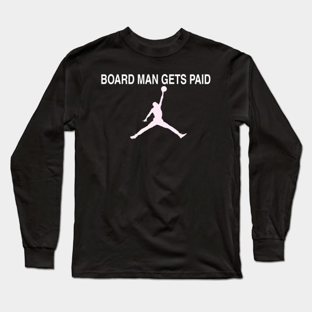 board man gets paid kawhi Long Sleeve T-Shirt by ERRAMSHOP